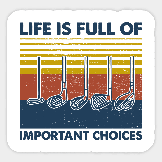 Retro Golf Life Is Full Of Important Choices Sticker by Phylis Lynn Spencer